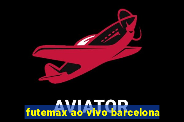 futemax ao vivo barcelona